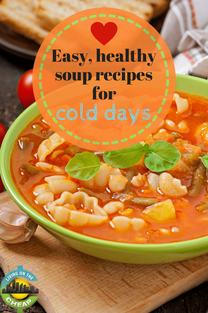 Easy, healthy soup recipes for cold days Living On The Cheap