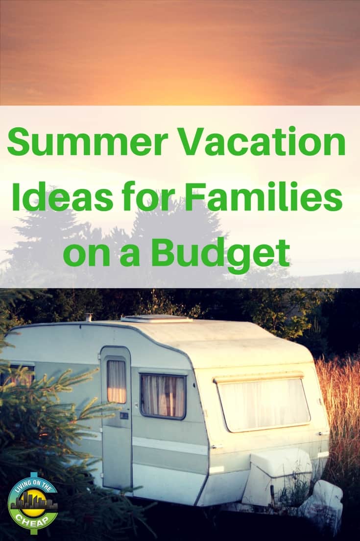 Here are suggestions for fun family vacations at three budget points: $500, $1,000 and $5,000. All vacation costs are approximated for a family of four, two adults and two children, although prices vary considerably based on where you start and how you travel. #budgettravel #summervacation #moneysavingtips #summerfun #frugalliving