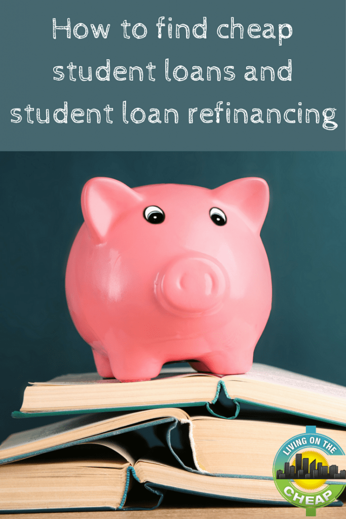 How to find cheap student loans and student loan refinancing - Living ...