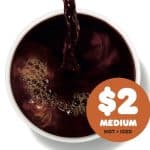 Dunkin’ offers medium hot or iced Winter Blend Coffee for just $2